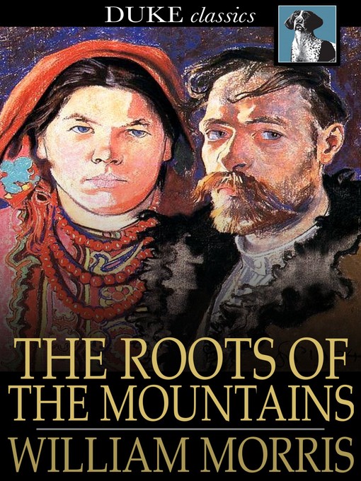 Title details for The Roots of the Mountains by William Morris - Available